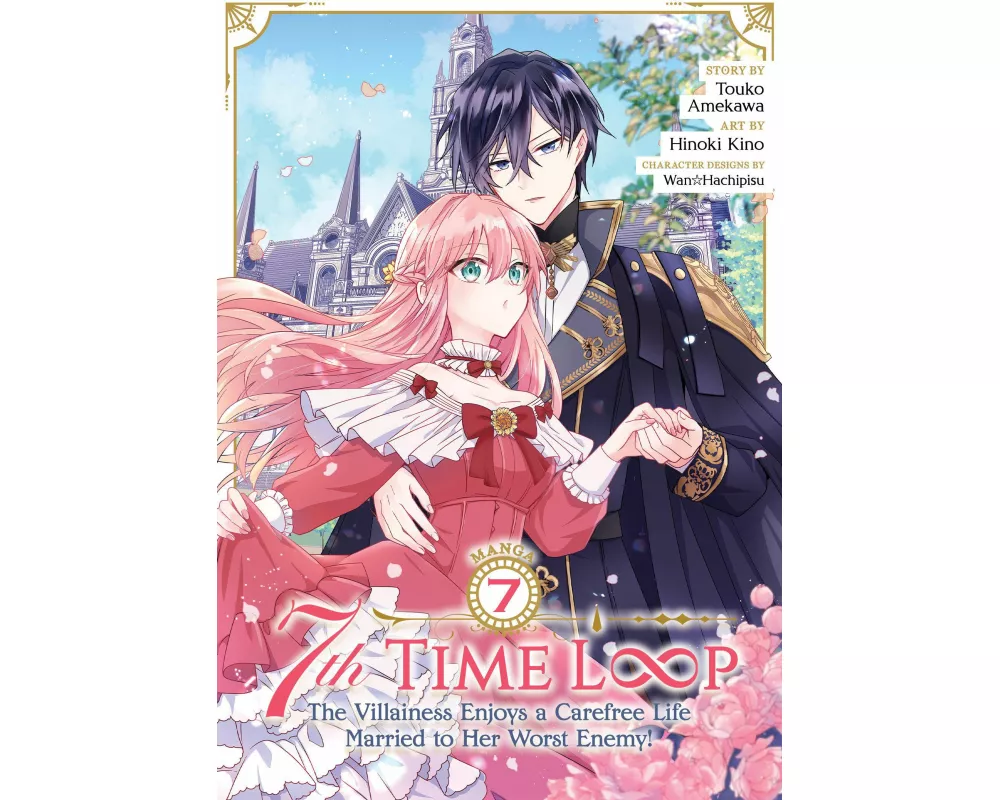 7th Time Loop: The Villainess Enjoys a Carefree Life Married to Her Worst Enemy! (Manga) Vol. 7