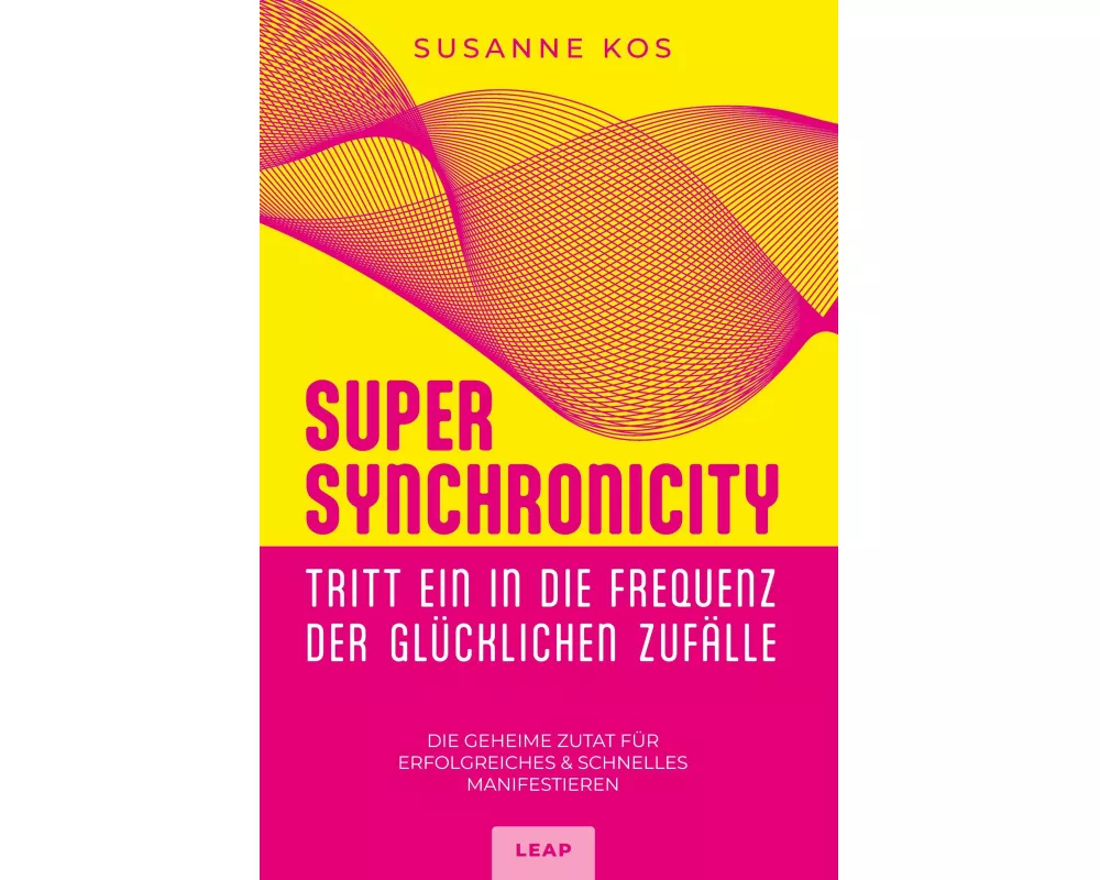 SUPER SYNCHRONICITY - Tritt ein in die Frequenz der glücklichen Zufälle