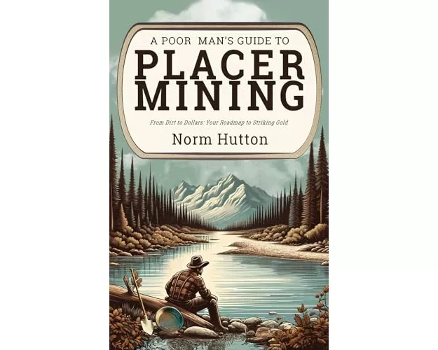 A Poor Man's Guide to Placer Mining