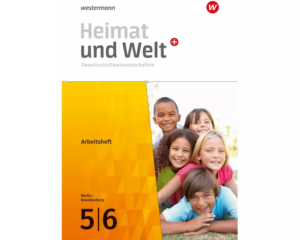 Heimat und Welt Plus 5 / 6. Arbeitsheft. Für Berlin und Brandenburg