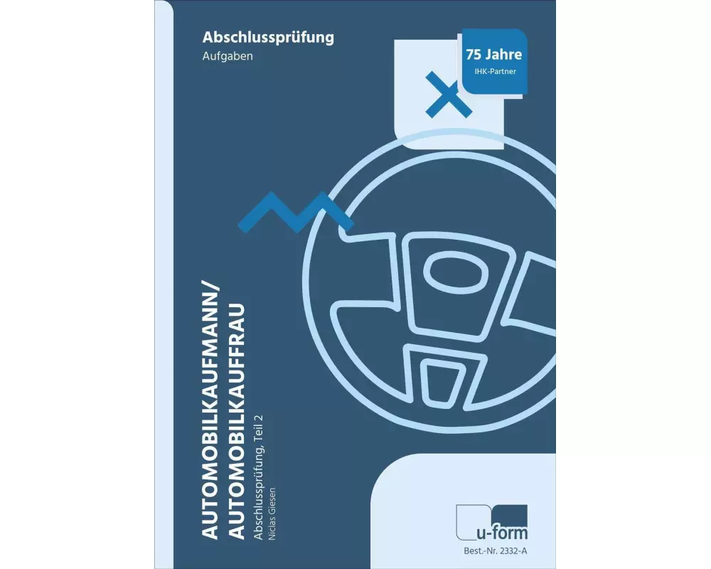 Automobilkaufmann/Automobilkauffrau. Prüfungstrainer Abschlussprüfung, Teil 2