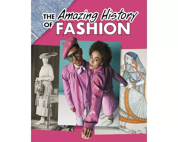 The Amazing History of Fashion