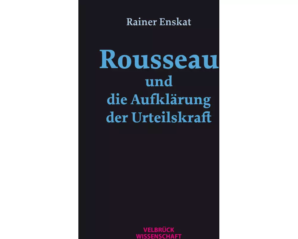 Rousseau und die Aufklärung der Urteilskraft