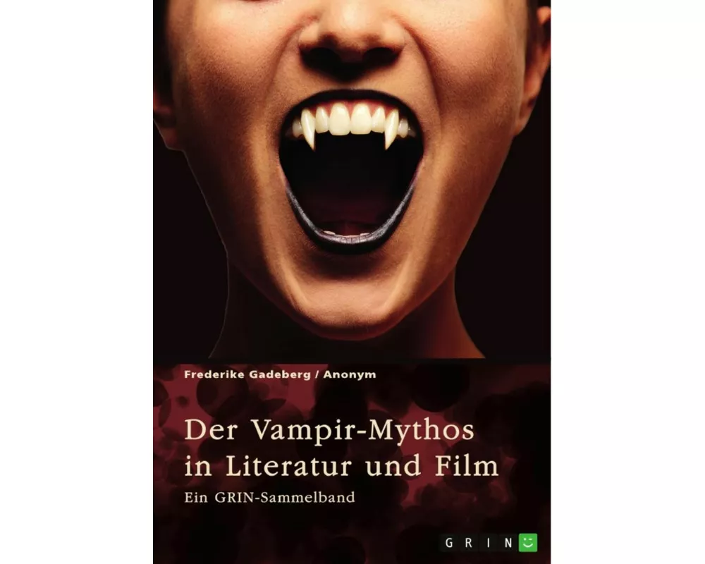 Der Vampir-Mythos in Literatur und Film. Inspirationen aus dem Volksaberglauben und der Wandel des Vampirismus im Laufe der Zeit