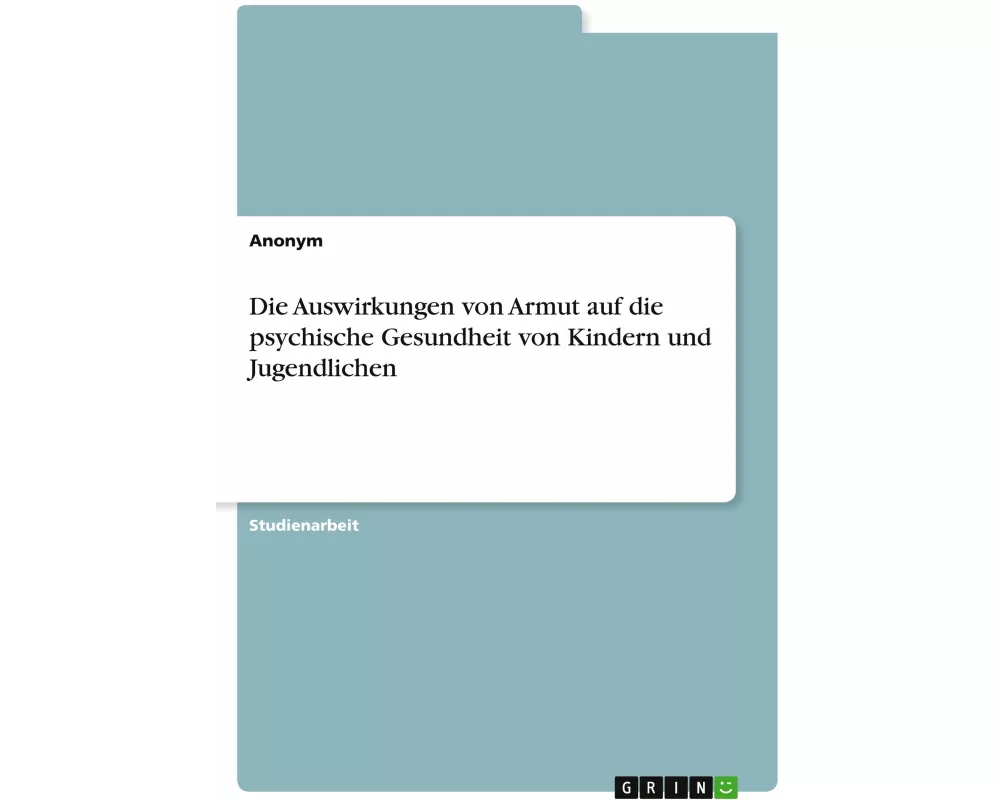 Die Auswirkungen von Armut auf die psychische Gesundheit von Kindern und Jugendlichen