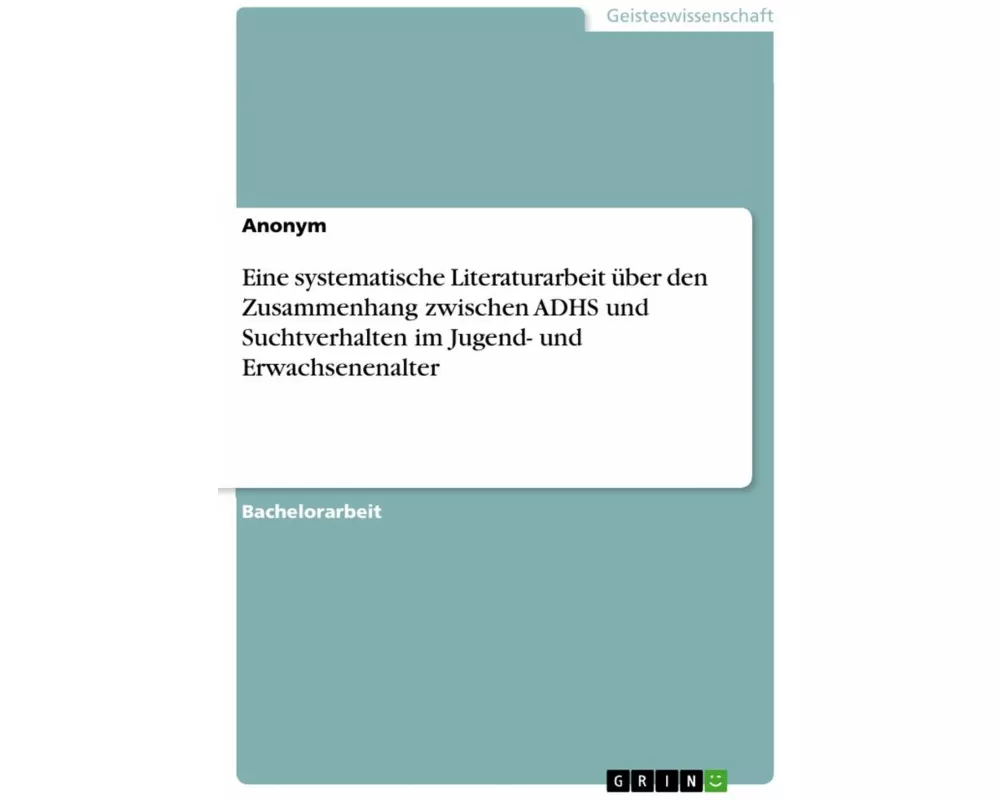 Eine systematische Literaturarbeit über den Zusammenhang zwischen ADHS und Suchtverhalten im Jugend- und Erwachsenenalter