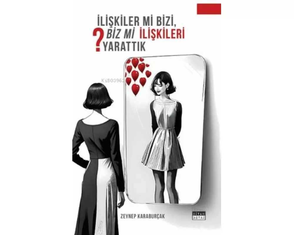 Iliskiler mi Bizi, Biz mi Iliskileri Yarattik