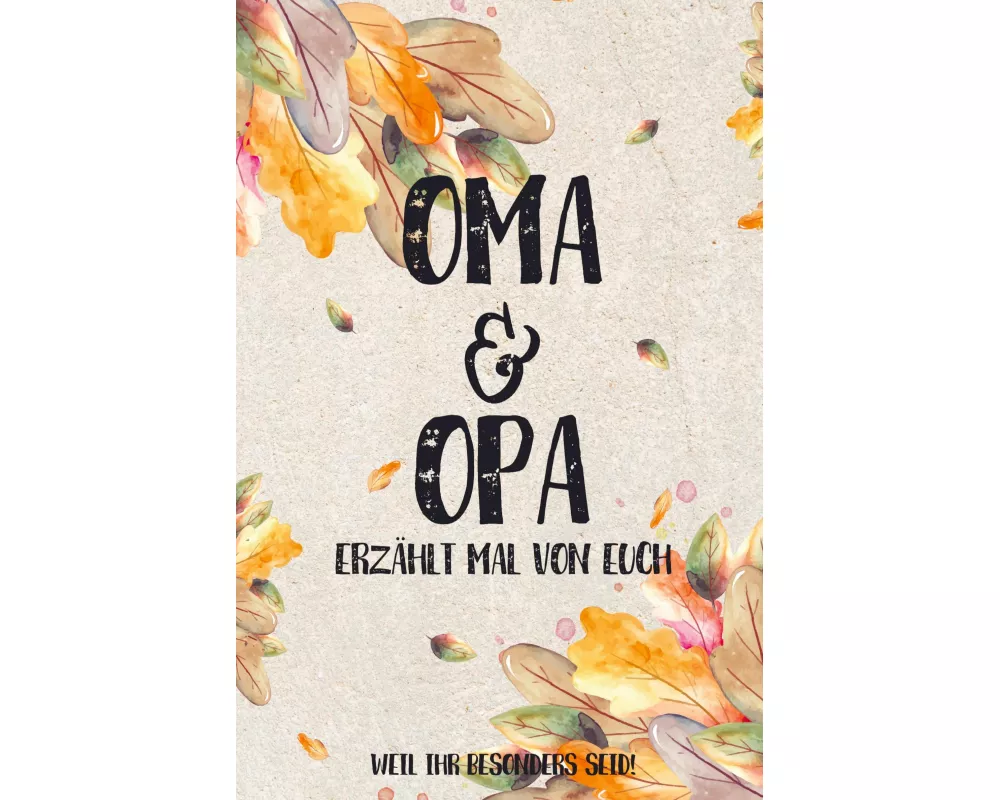 Oma & Opa - erzählt mal von euch: Weil ihr besonders seid!