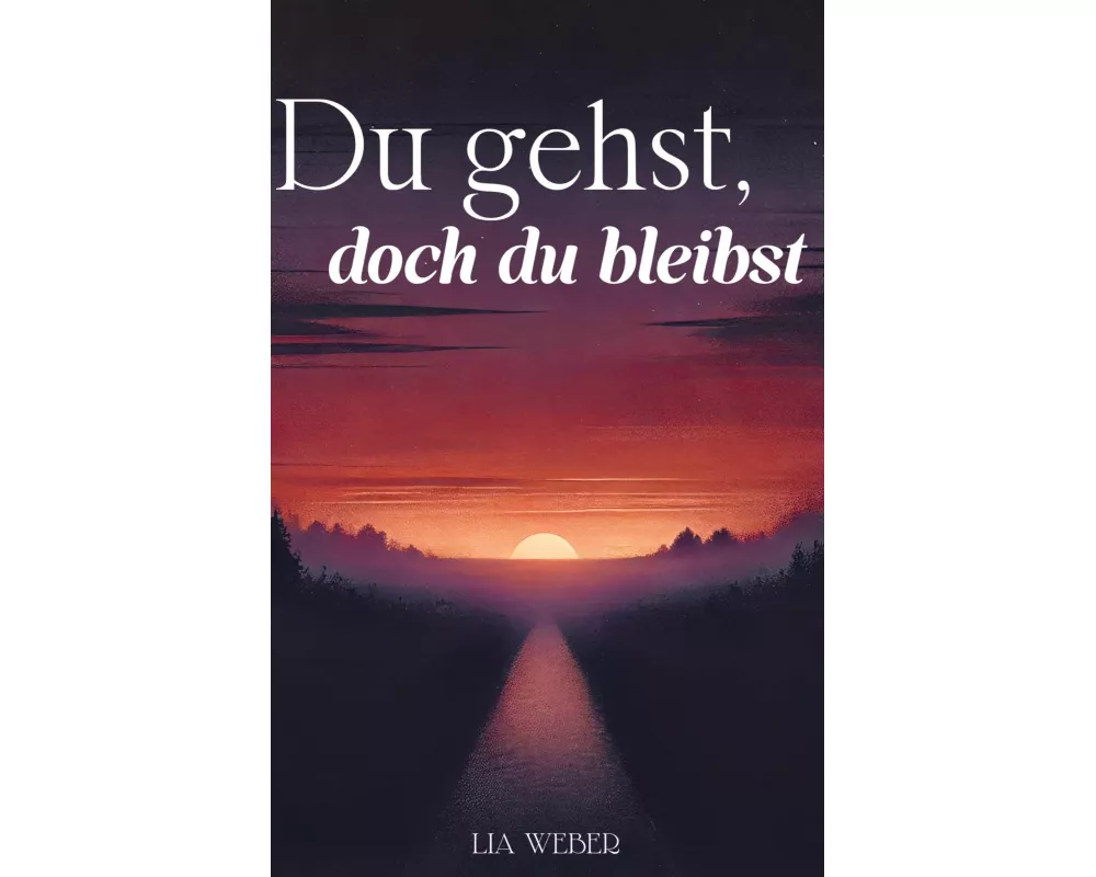 Du gehst, doch du bleibst: Geschichten und Sprüche über Abschied, Erinnerungen und die Kraft des Weiterlebens