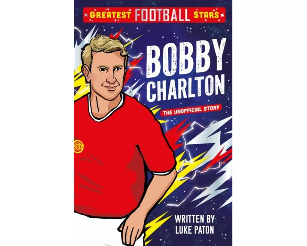 Greatest Football Stars: Bobby Charlton