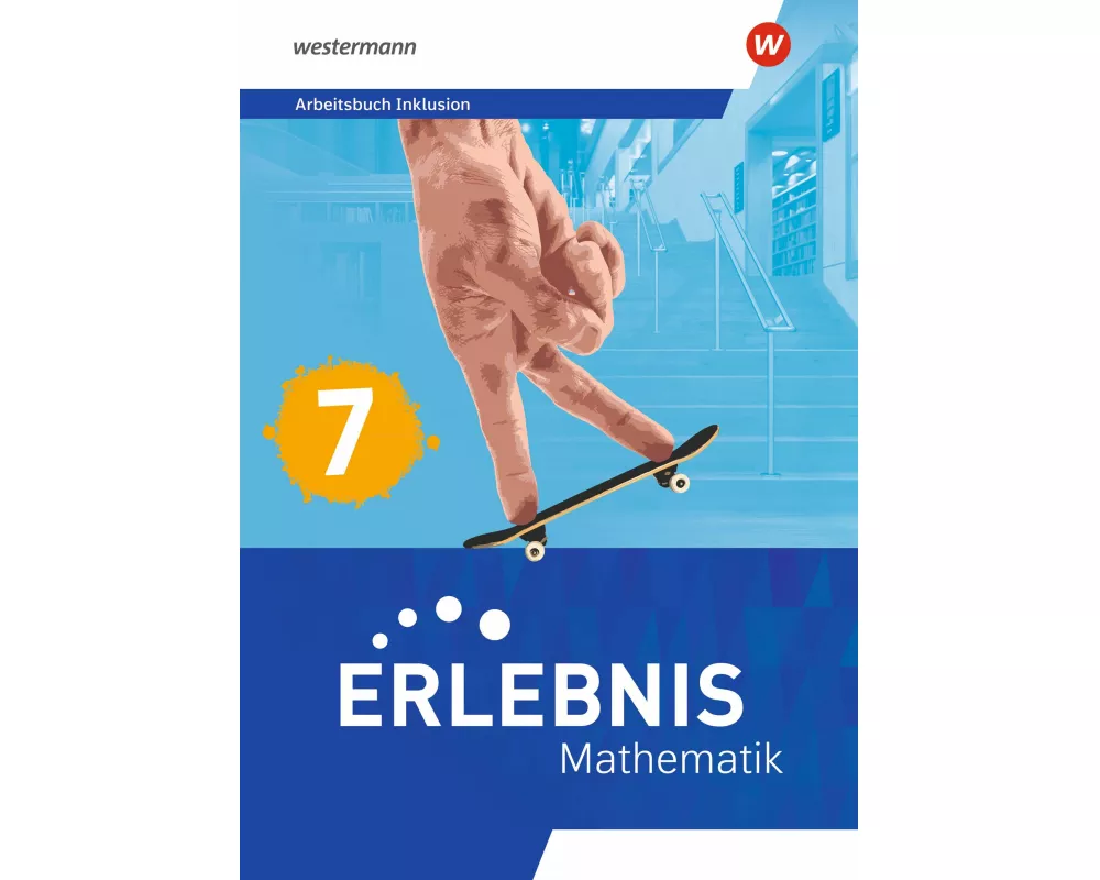 Erlebnis Mathematik 7. Arbeitsbuch Inklusion. Allgemeine Ausgabe