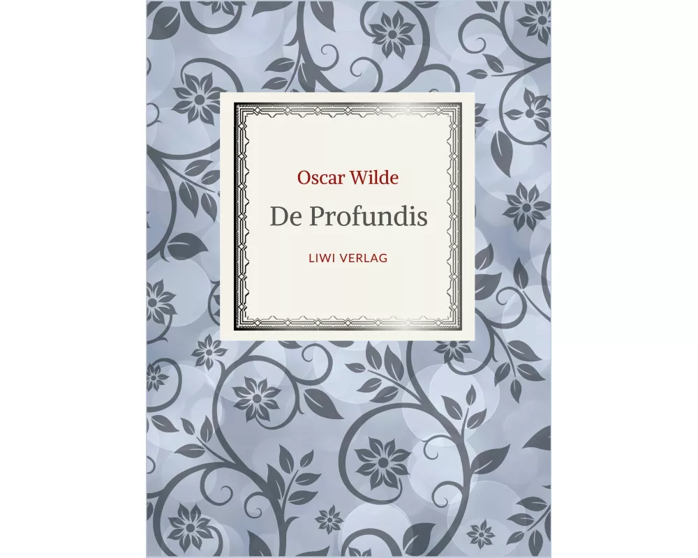 Oscar Wilde: De Profundis. Neuausgabe der Übersetzung von Max Meyerfeld