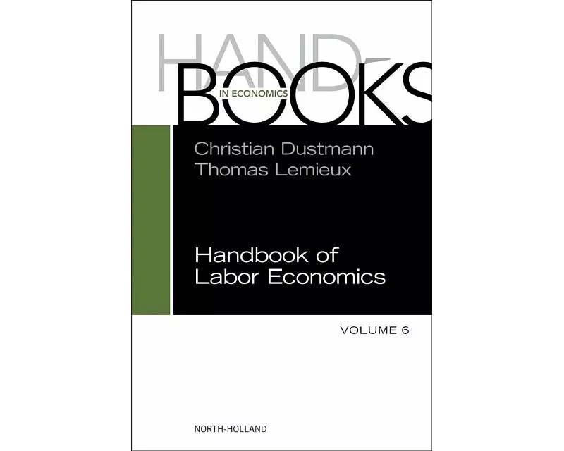 Handbook of Labor Economics: Volume 6