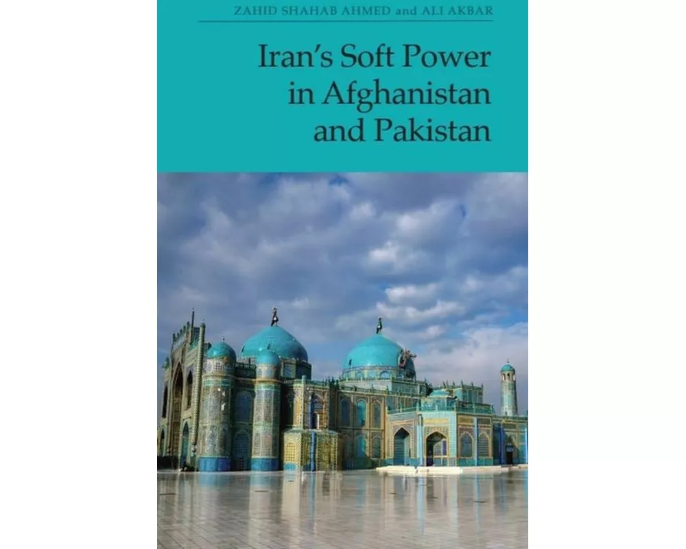 Iran’s Soft Power in Afghanistan and Pakistan