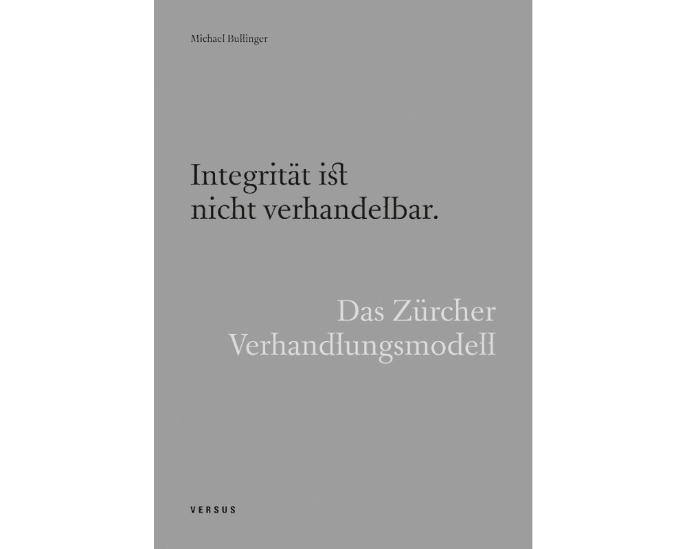 Integrität ist nicht verhandelbar. Das Zürcher Verhandlungsmodell