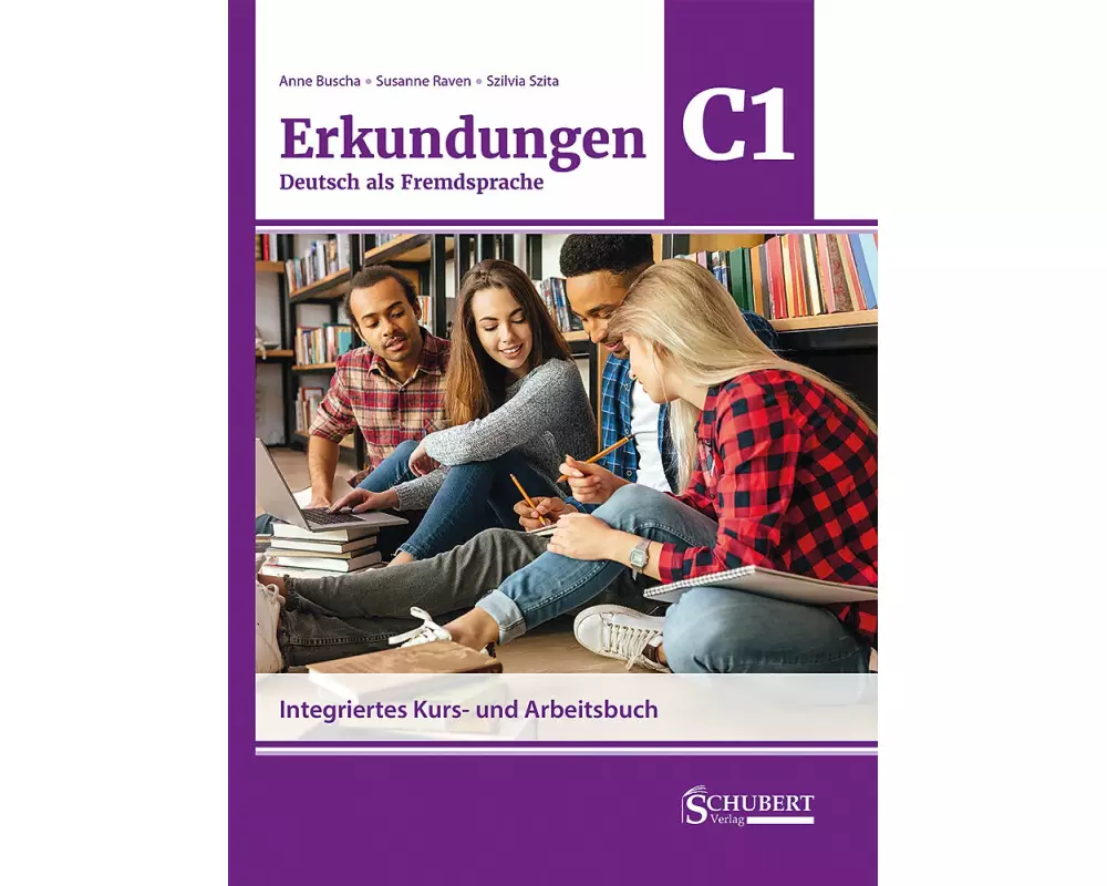 Erkundungen Deutsch als Fremdsprache C1: Integriertes Kurs- und Arbeitsbuch