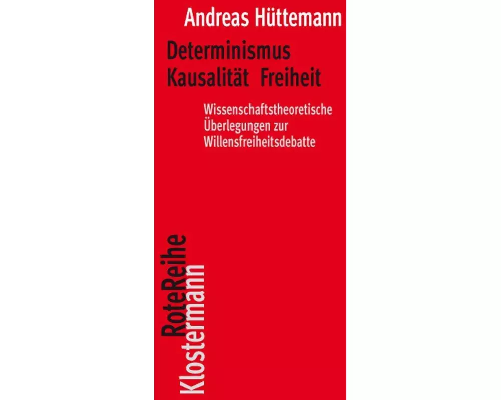 Determinismus Kausalität Freiheit
