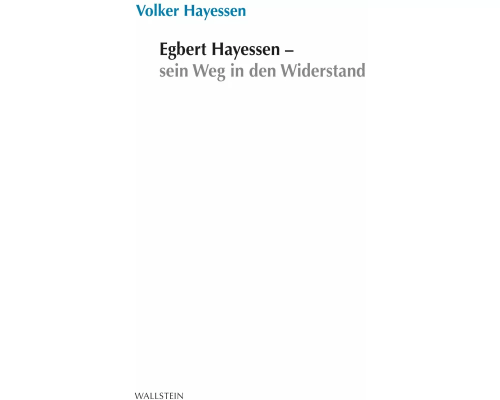 Egbert Hayessen – sein Weg in den Widerstand
