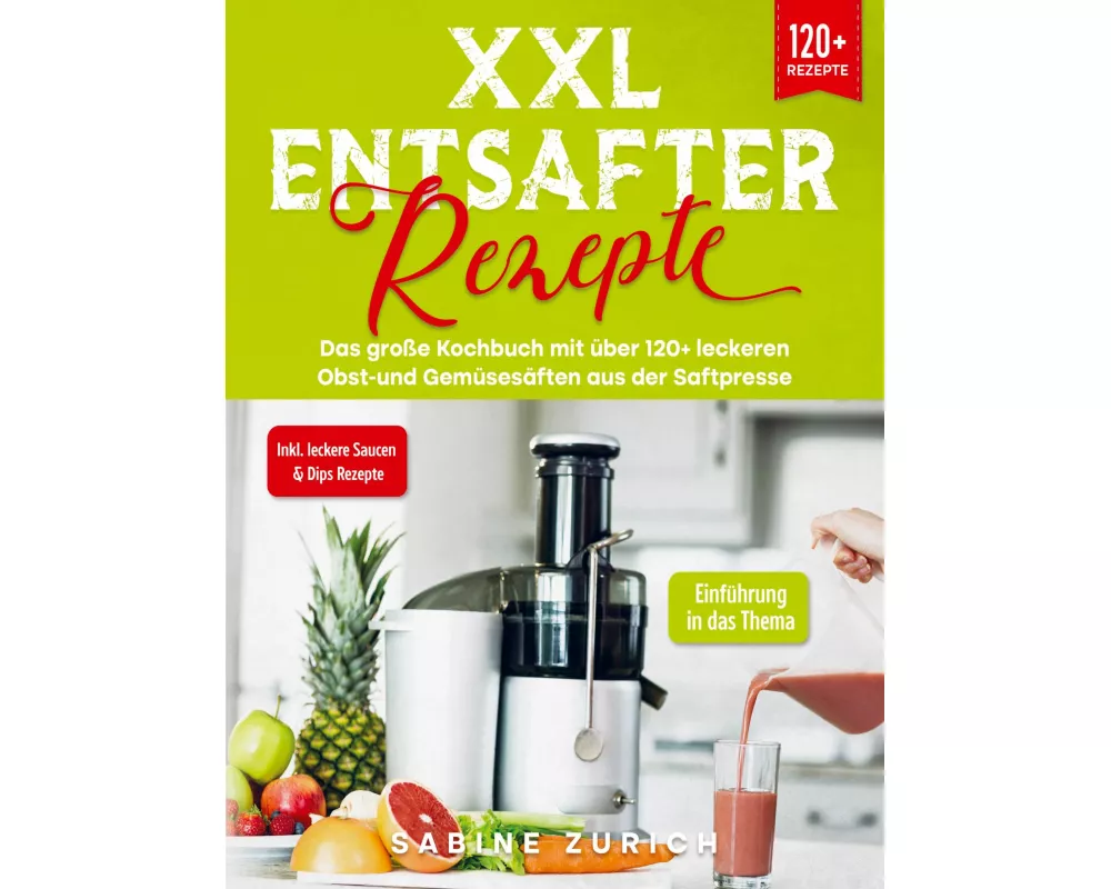 XXL Entsafter Rezepte