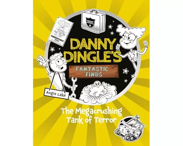 Danny Dingle's Fantastic Finds: The Megacrushing Tank of Terror (book 10)