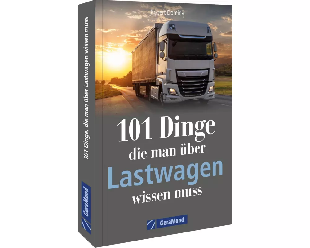 101 Dinge, die man über Lastwagen wissen muss