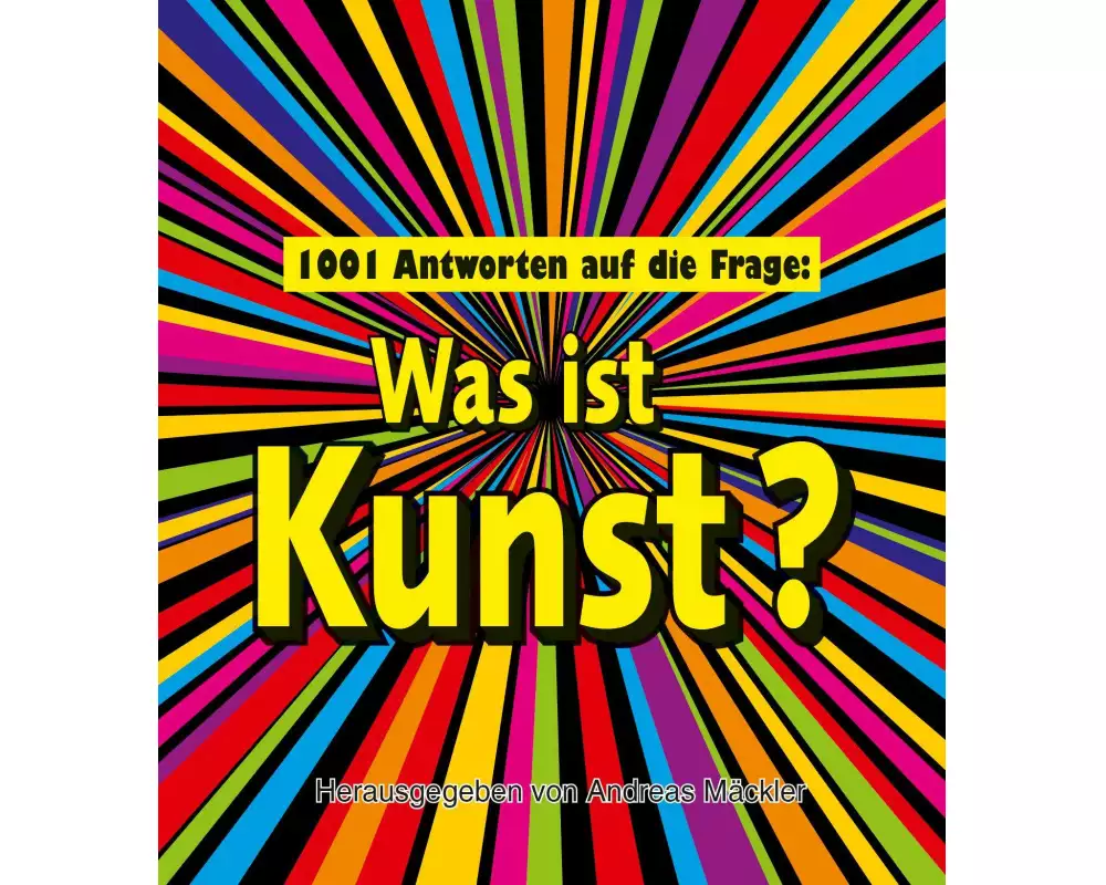 1001 Antworten auf die Frage: Was ist Kunst?