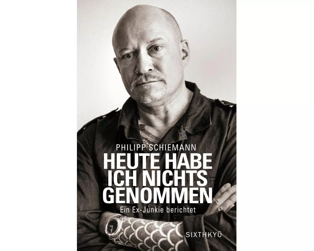 Heute habe ich nichts genommen - ein Ex-Junkie berichtet