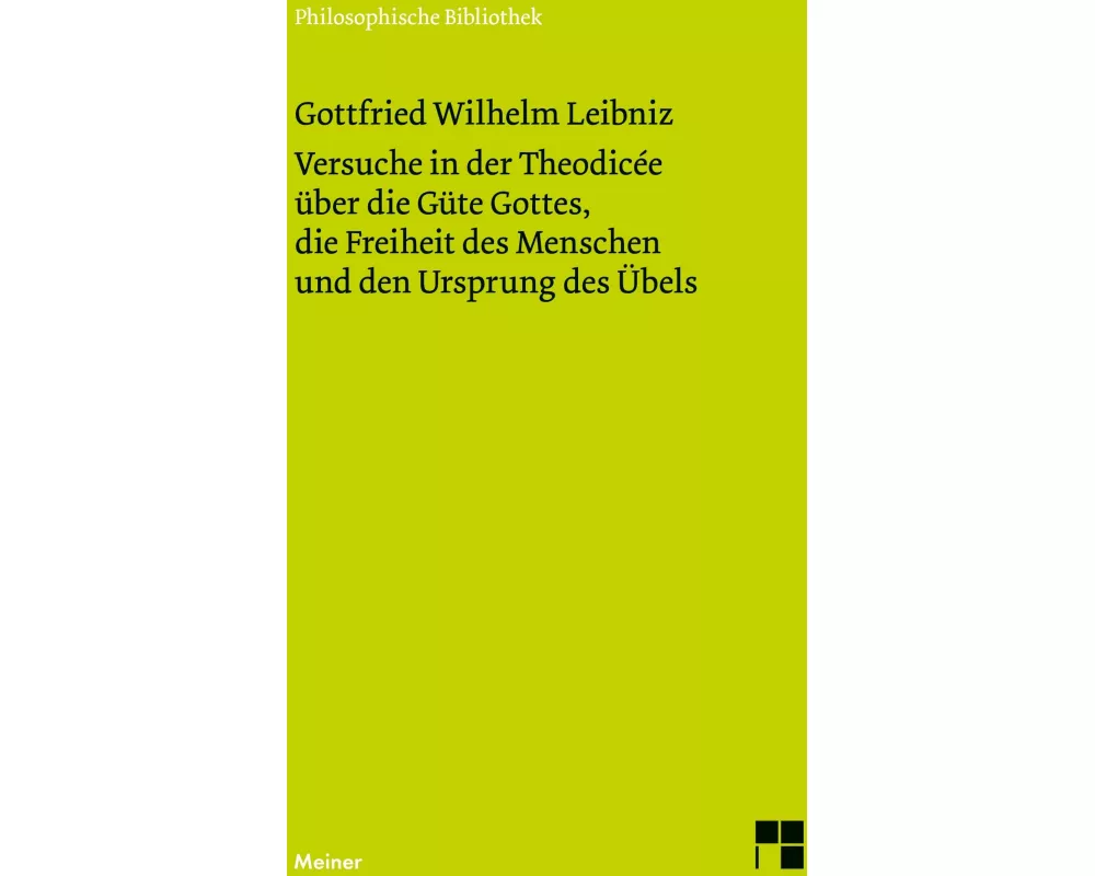 Versuche in der Theodicée über die Güte Gottes, die Freiheit des Menschen und den Ursprung des Übels