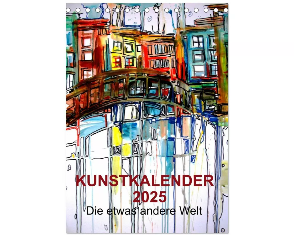 Kunstkalender 2025 "Die etwas andere Welt" (Tischkalender 2025 DIN A5 hoch), CALVENDO Monatskalender