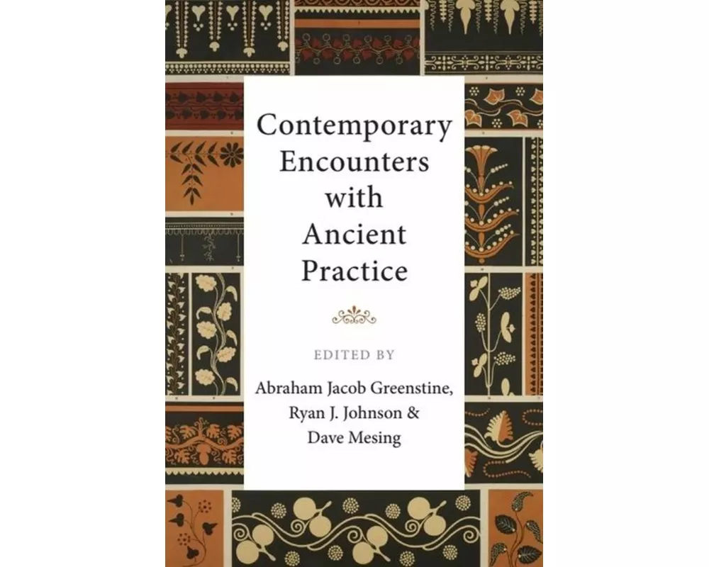 Contemporary Encounters with Ancient Practice