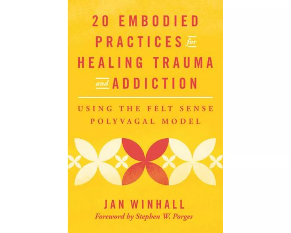 20 Embodied Practices for Healing Trauma and Addiction