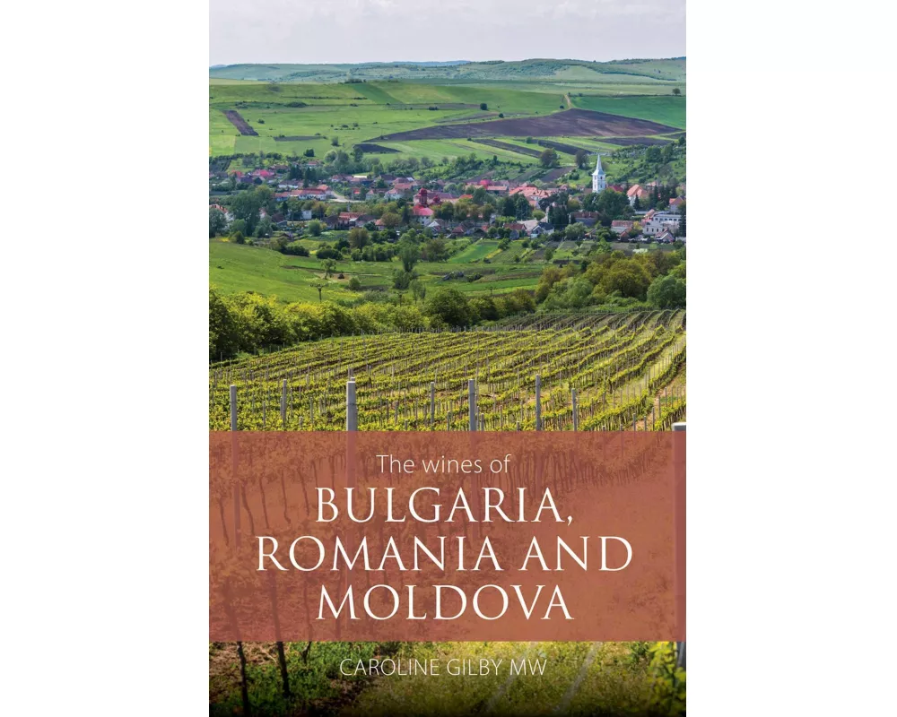 The Wines of Bulgaria, Romania and Moldova