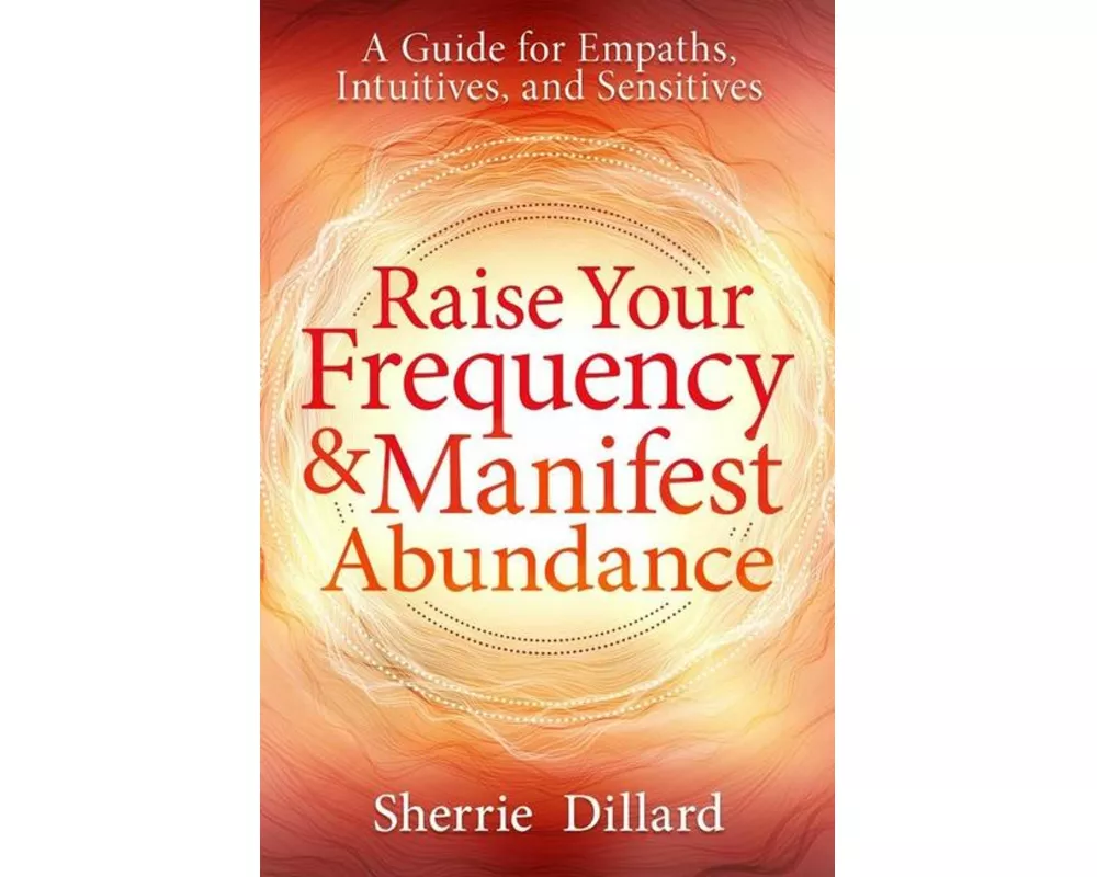 Raise Your Frequency and Manifest Abundance