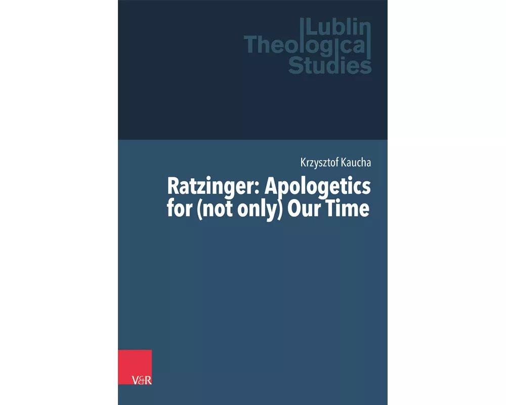 Ratzinger: Apologetics for (not only) Our Time