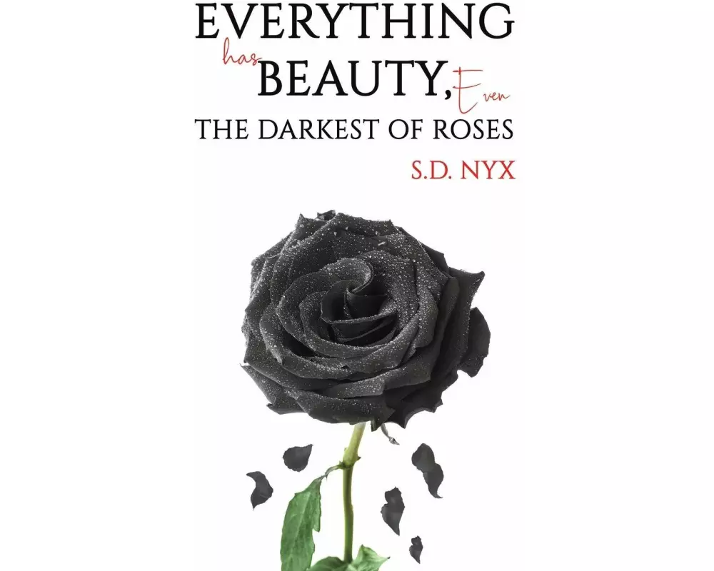 Everything Has Beauty, Even the Darkest of Roses