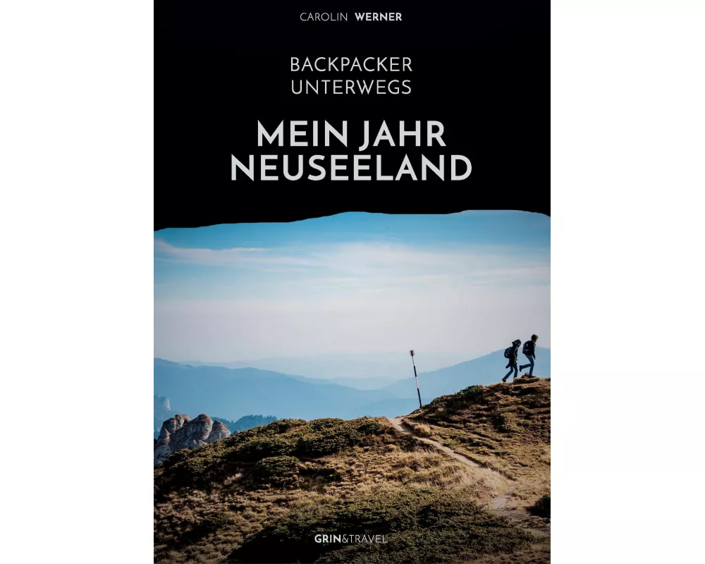 Backpacker unterwegs: Mein Jahr Neuseeland