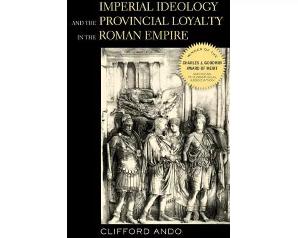 Imperial Ideology and Provincial Loyalty in the Roman Empire