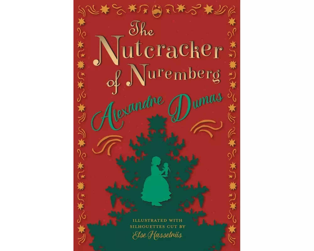 The Nutcracker of Nuremberg - Illustrated with Silhouettes Cut by Else Hasselriis