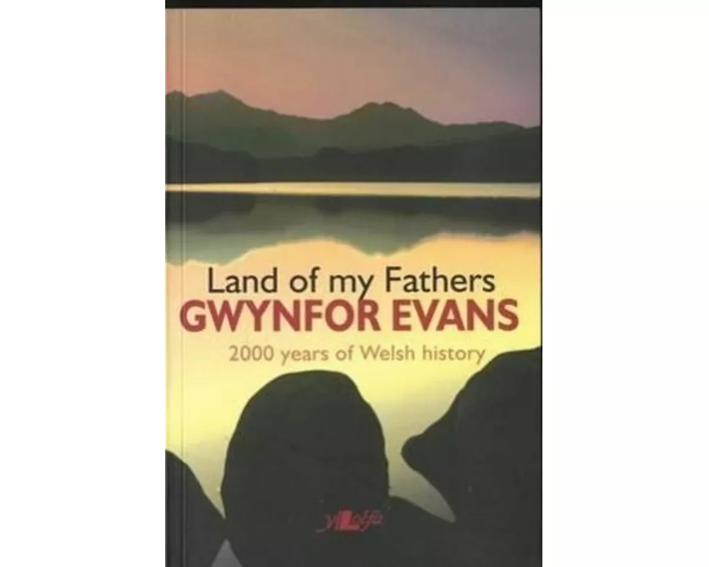 Land of My Fathers - 2000 Years of Welsh History
