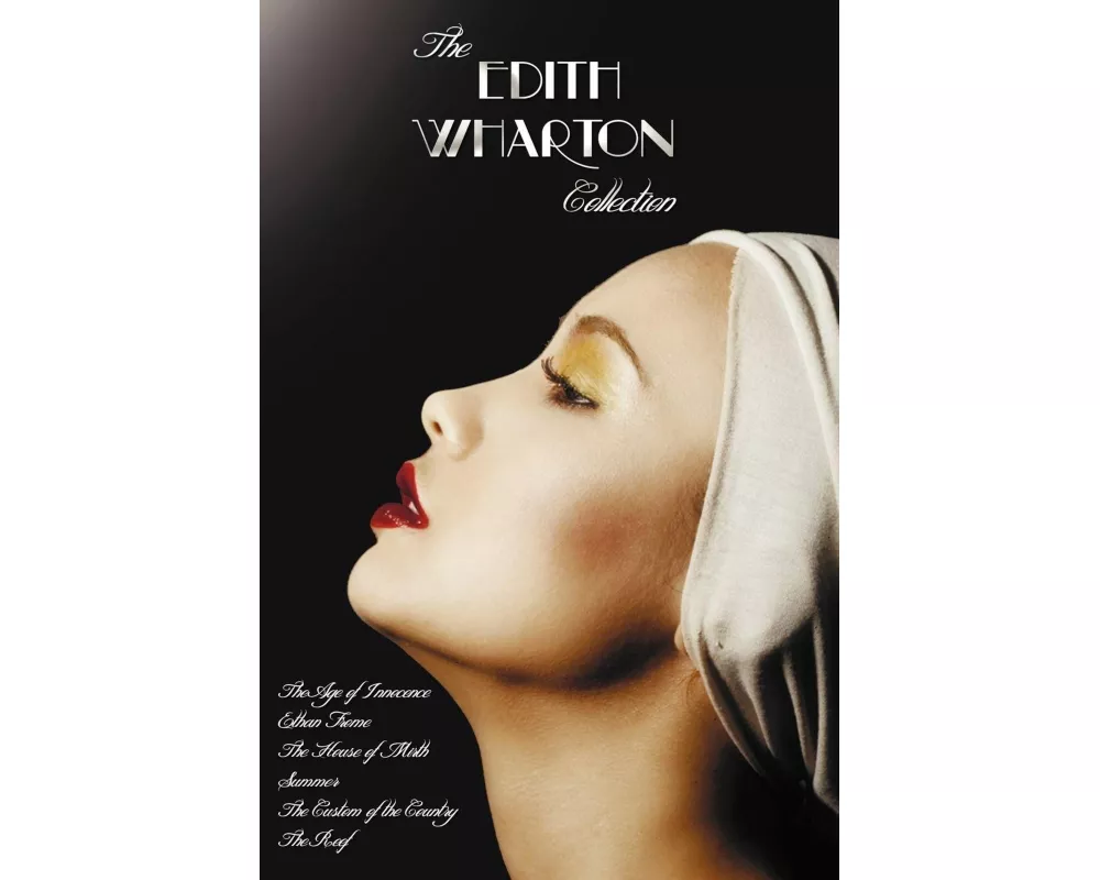 The Edith Wharton Collection (Complete and Unabridged) Including