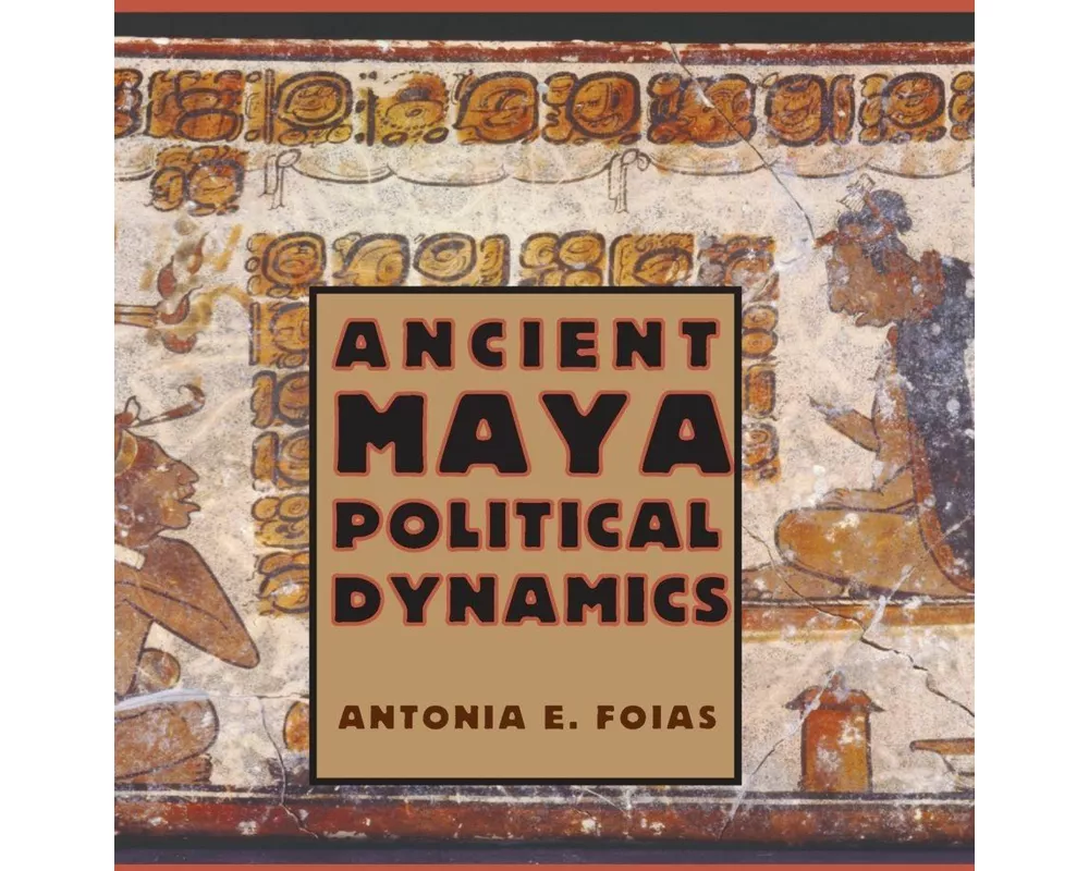 Ancient Maya Political Dynamics