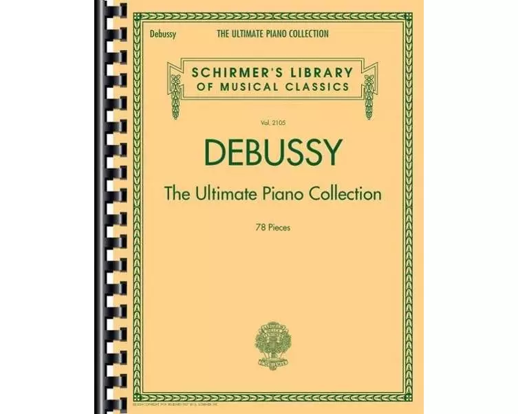 Debussy - The Ultimate Piano Collection Schirmer Library of Musical Classics Volume 2105 78 Pieces Comb-Bound Sheet Music for Advanced Pianists