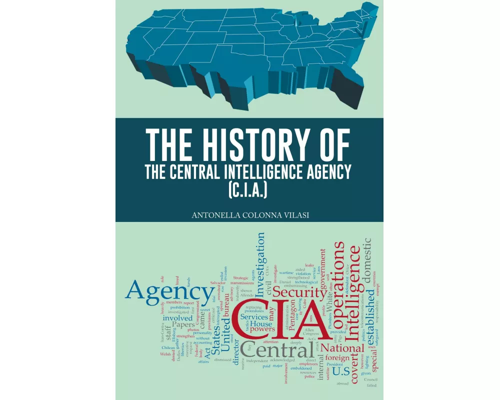 The History of the Central Intelligence Agency (C.I.A.)