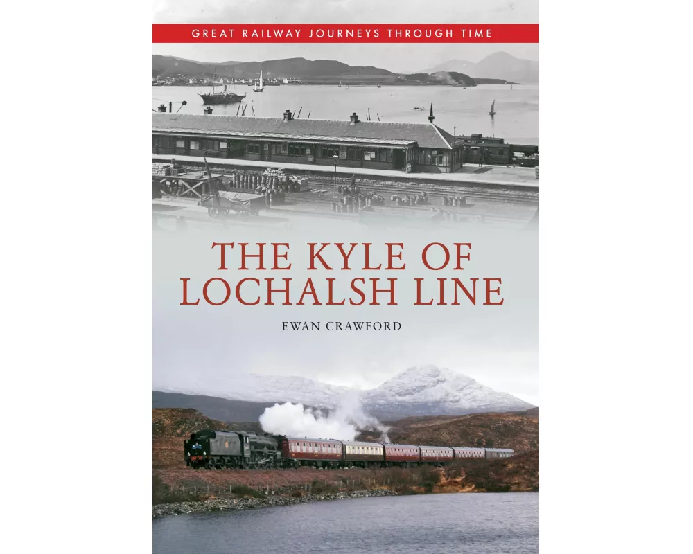 The Kyle of Lochalsh Line Great Railway Journeys Through Time