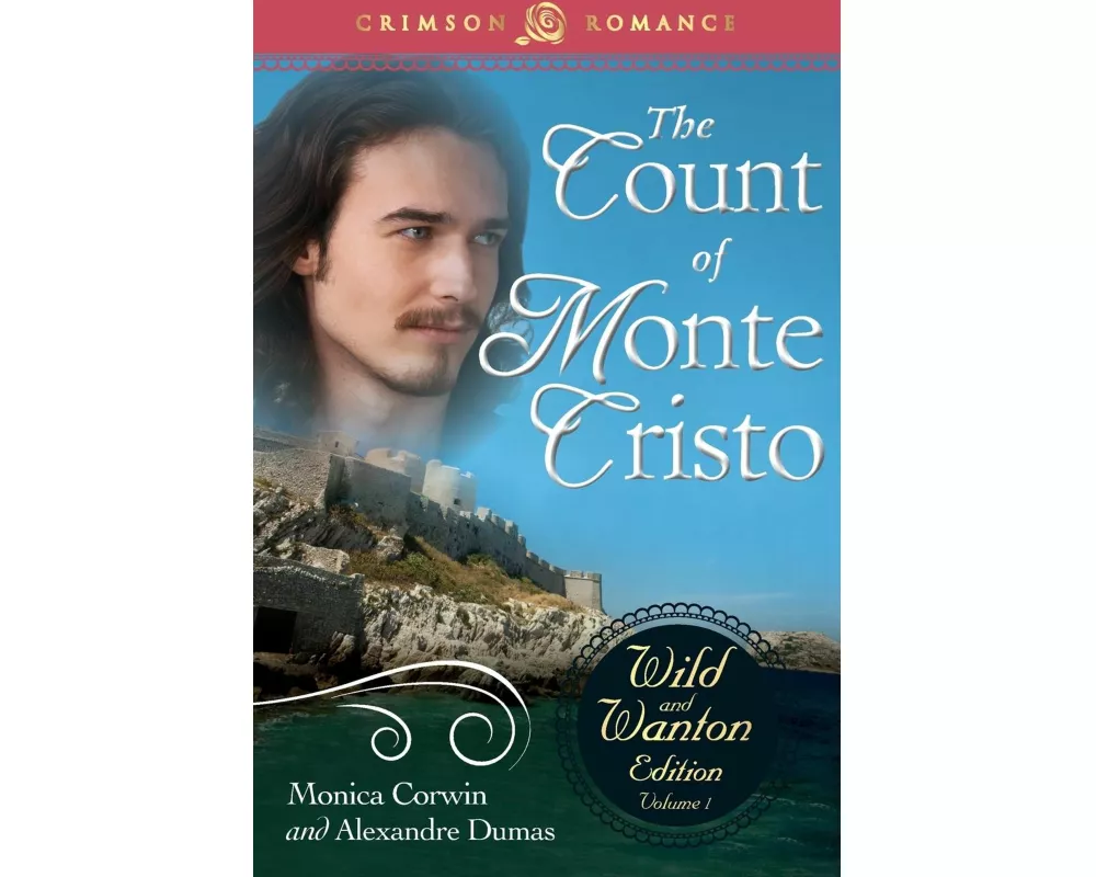 Count of Monte Cristo: The Wild and Wanton Edition Volume 1