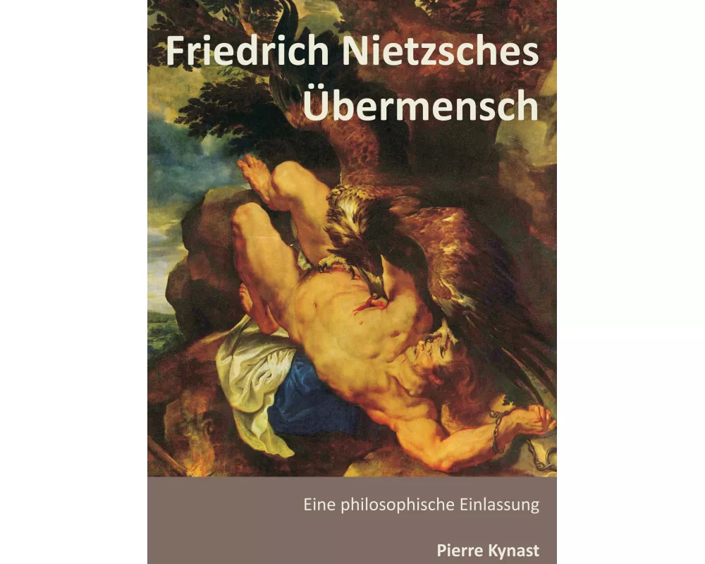 Friedrich Nietzsches Übermensch