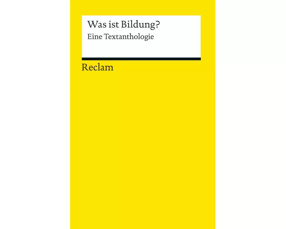 Was ist Bildung? Eine Textanthologie