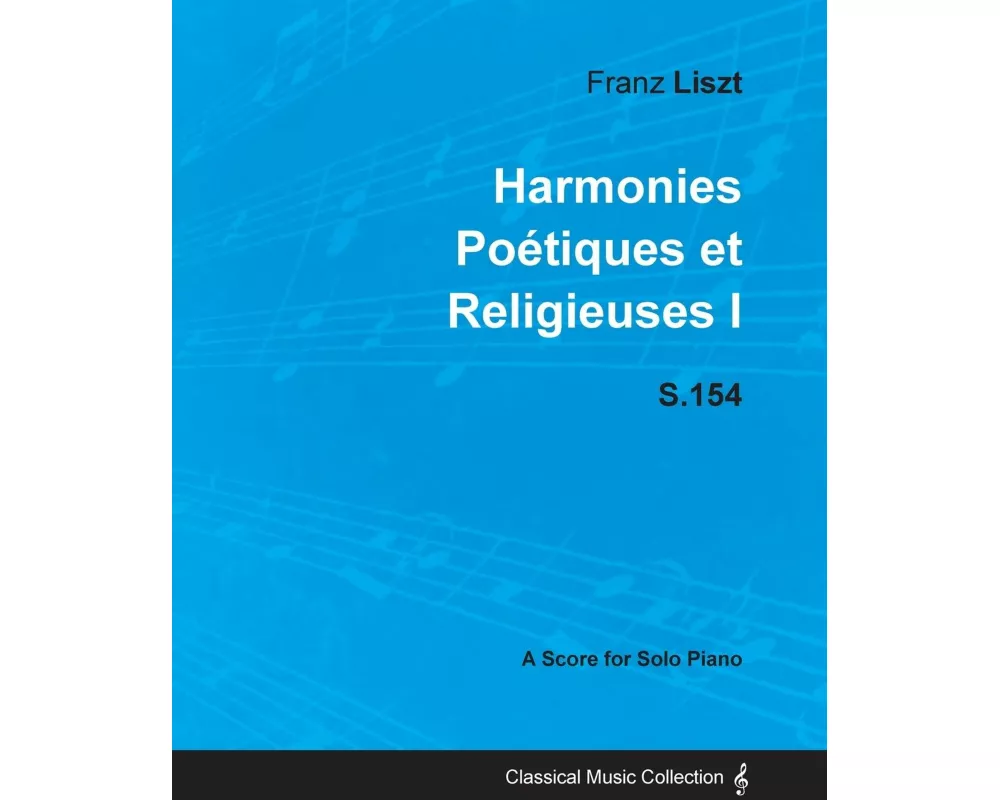 Harmonies Poetiques Et Religieuses I S.154 - For Solo Piano (1833)