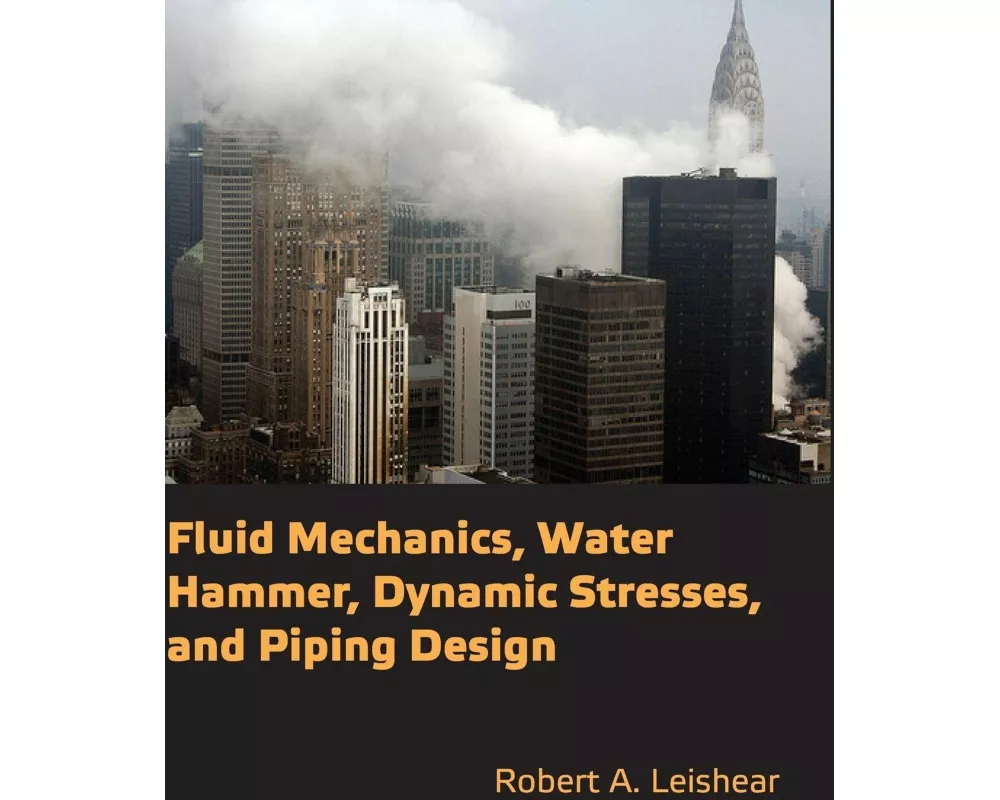 Fluid Mechanics, Water Hammer, Dynamic Stresses and Piping Design