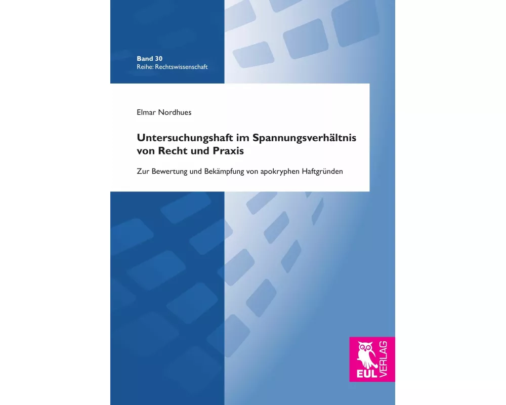 Untersuchungshaft im Spannungsverhältnis von Recht und Praxis